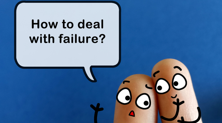 How to Deal with Failure